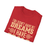 Motivational Unisex T-Shirt - "I Don't Have Dreams I Have Goals" - Casual Gift, Positive Vibes, Everyday Wear