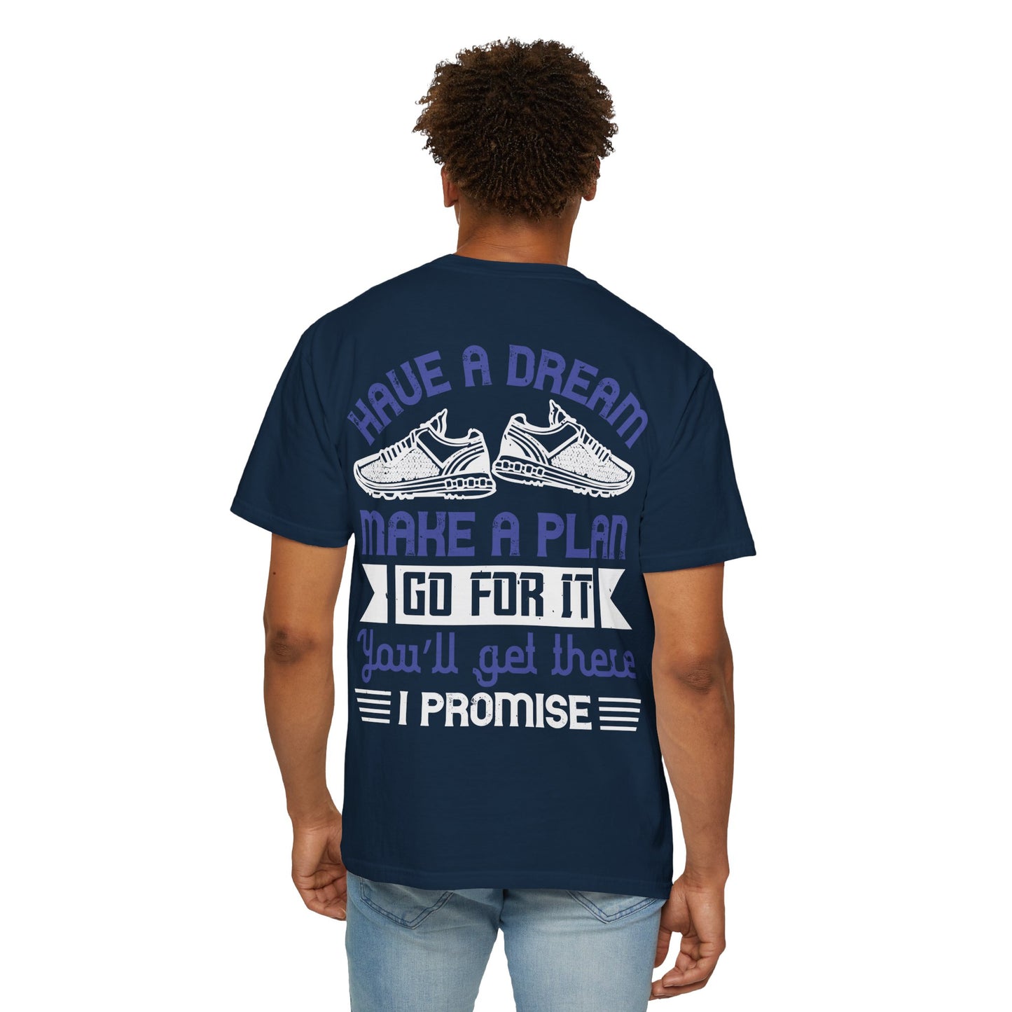 Inspirational Unisex Garment-Dyed T-Shirt - "Have a Dream, Make a Plan, Go for It"
