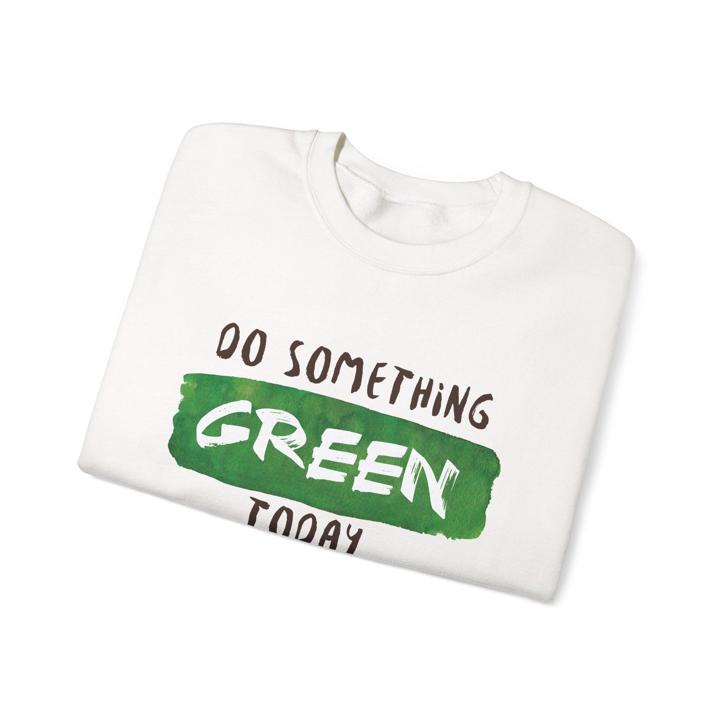 Do Something Green Today - Crewneck Sweatshirt, Unisex  Fit Pullover, Gift for Stress Relief,