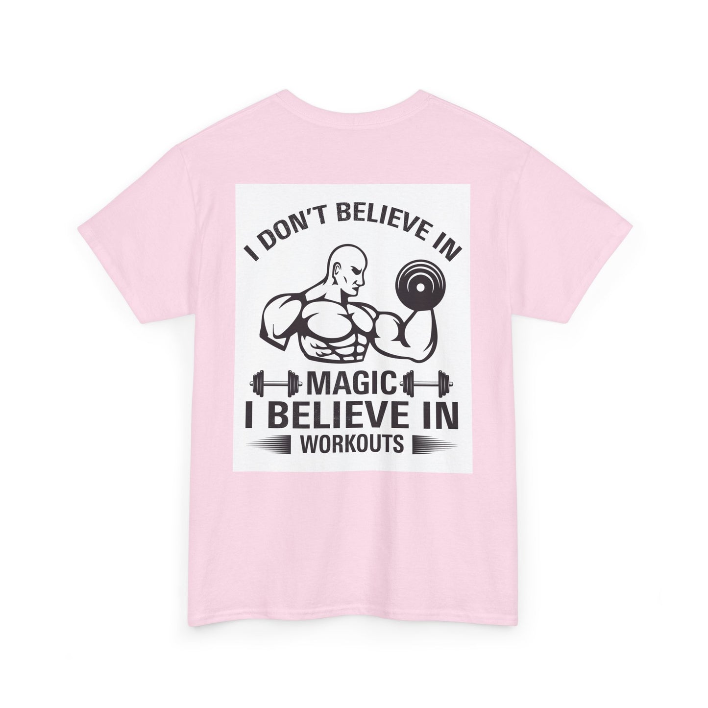 Funny Fitness Tee, I Don't Believe in Magic, Gym Shirt for Workout - Unisex Heavy Cotton Tshirt, Workout Top, Funny Exercise