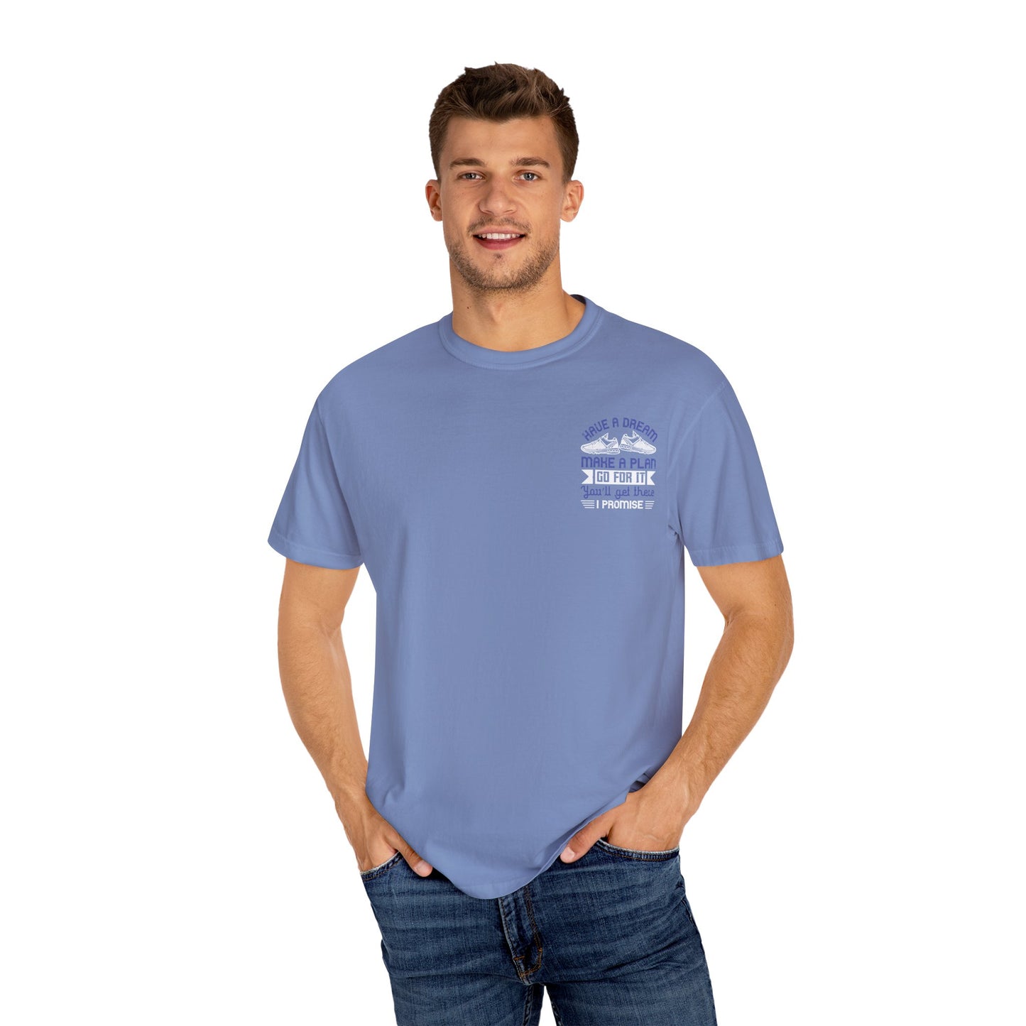 Inspirational Unisex Garment-Dyed T-Shirt - "Have a Dream, Make a Plan, Go for It"