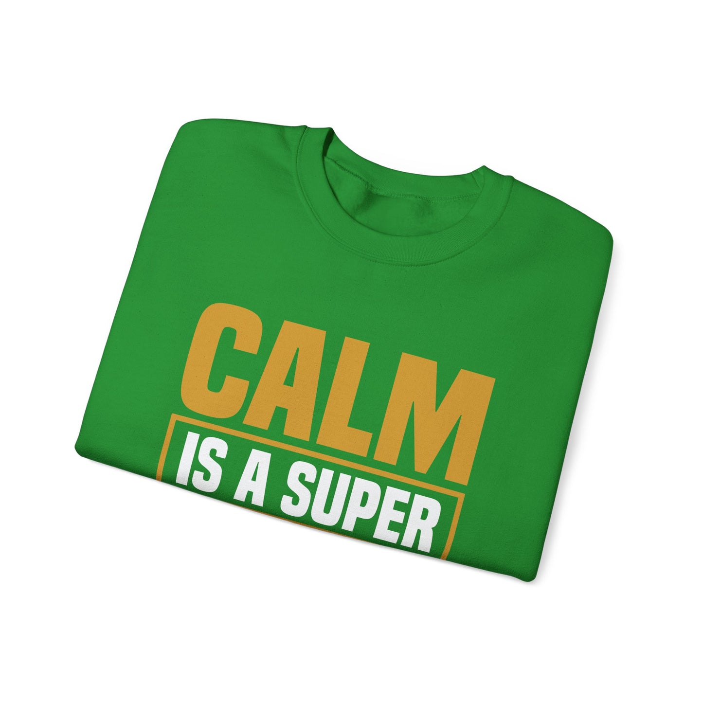 Calm is a Super Power Crewneck Sweatshirt, Unisex Relaxed Fit Pullover, Gift for Stress Relief, Cozy Casual Wear, Mindfulness