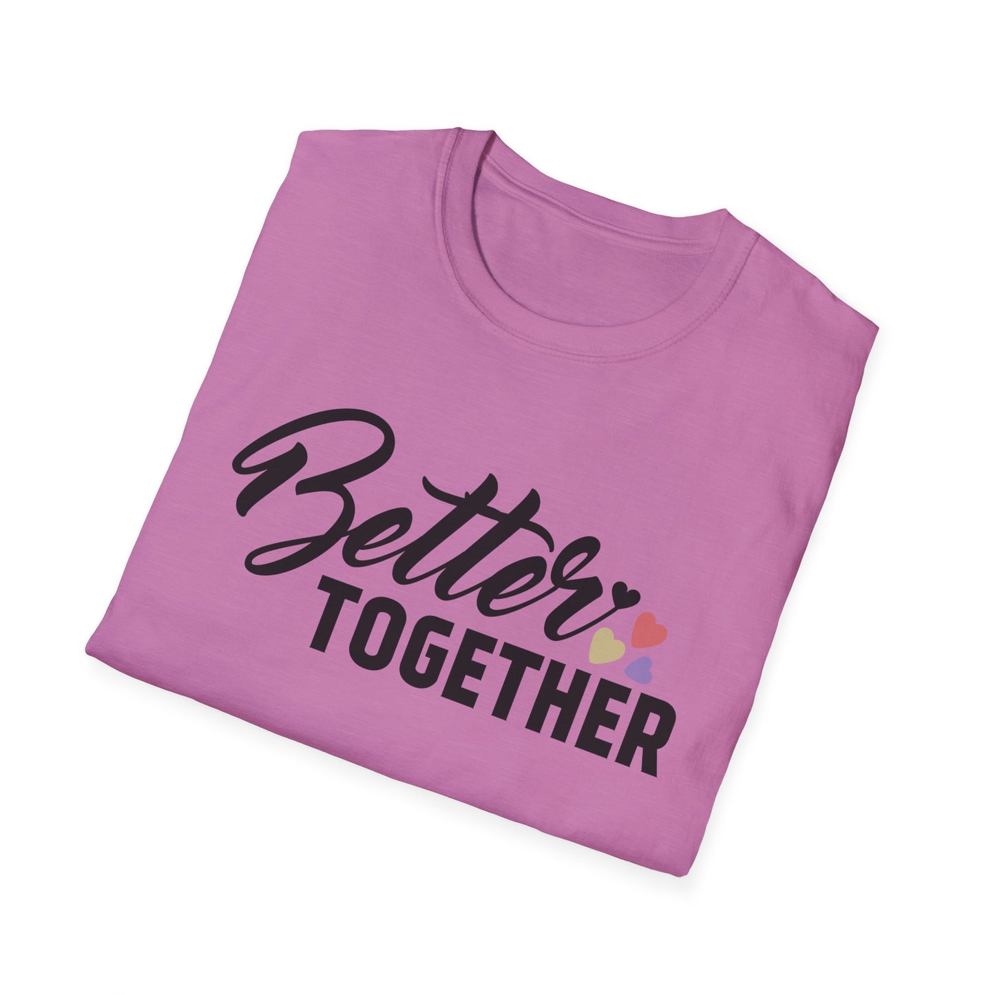 Motivational Unisex T-Shirt - "Better Together" - Casual Gift, Positive Vibes, Everyday Wear, Friendly Apparel