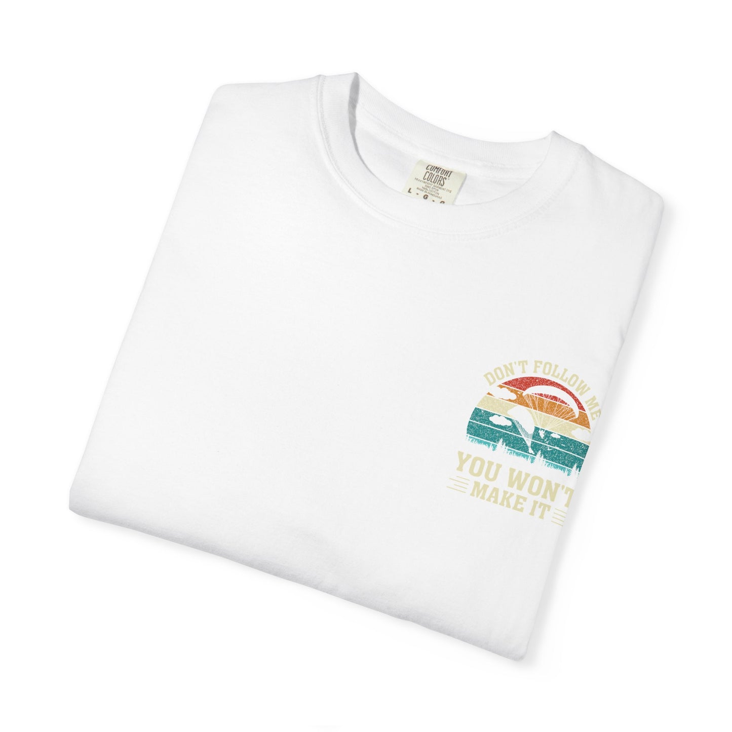 Garment-Dyed Unisex T-Shirt - Vintage Beach Vibes 'Don't Follow Me, You Won't Make It'