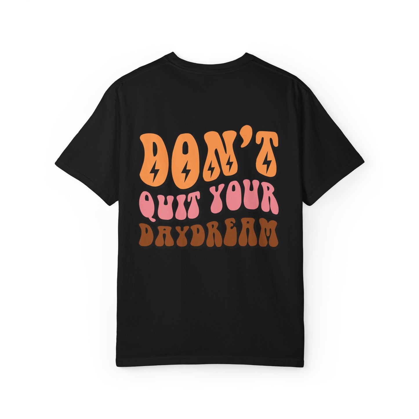 Don't Quit Your Daydream Unisex Garment-Dyed T-Shirt