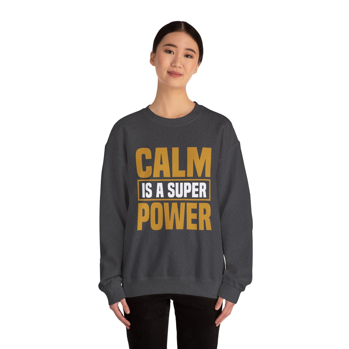 Calm is a Super Power Crewneck Sweatshirt, Unisex Relaxed Fit Pullover, Gift for Stress Relief, Cozy Casual Wear, Mindfulness