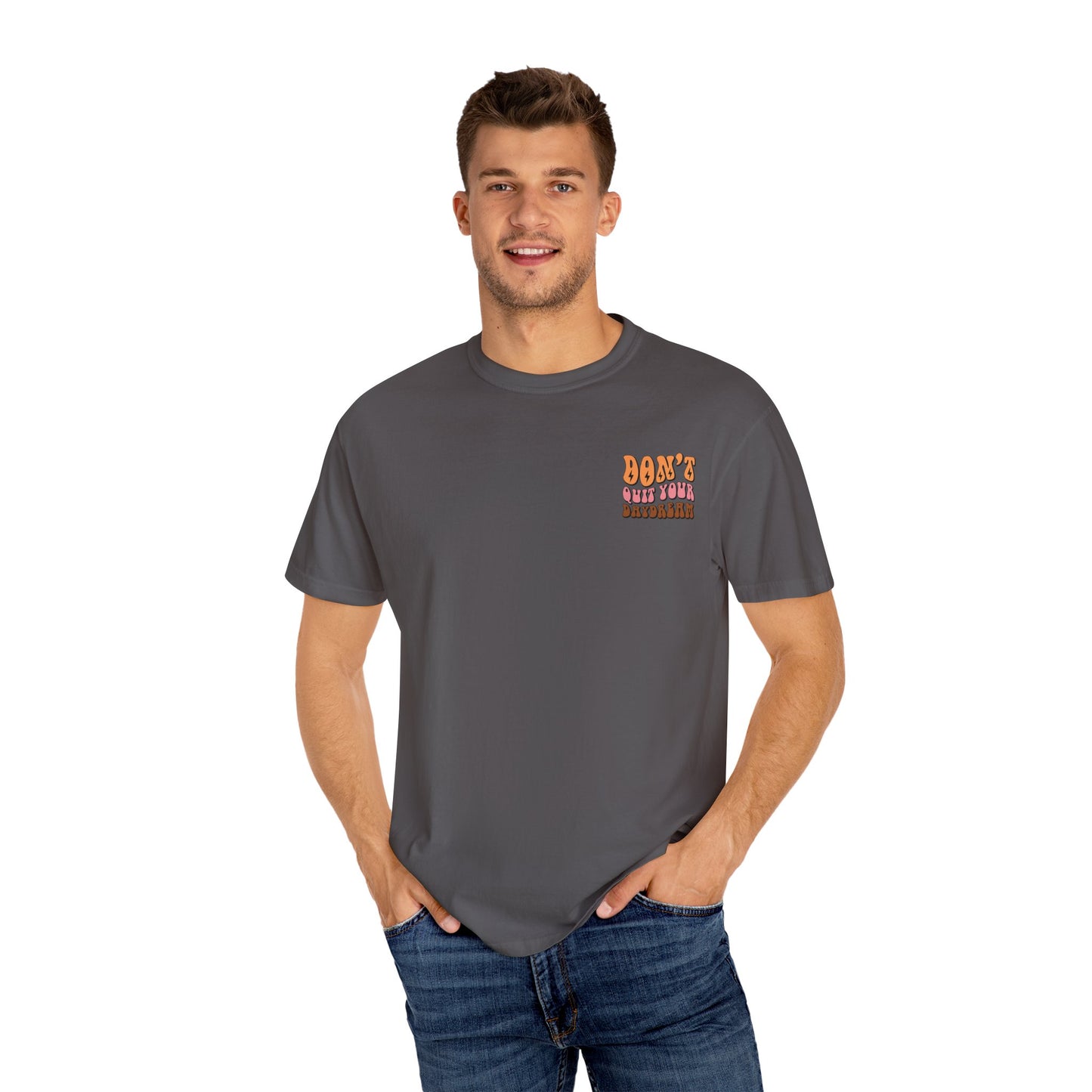 Don't Quit Your Daydream Unisex Garment-Dyed T-Shirt