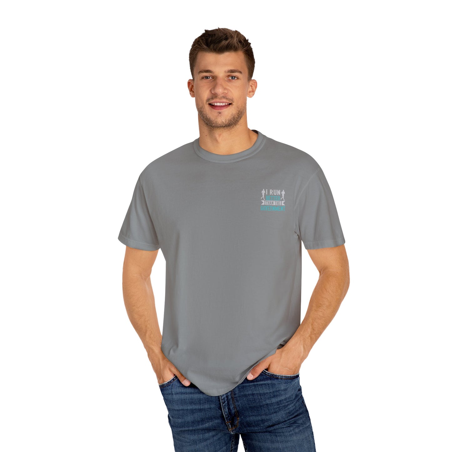 I Run Better Than the Government Unisex Garment-Dyed T-Shirt - Fun & Comfy Statement Tee