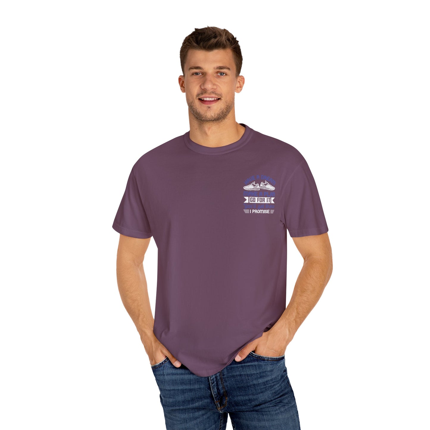 Inspirational Unisex Garment-Dyed T-Shirt - "Have a Dream, Make a Plan, Go for It"