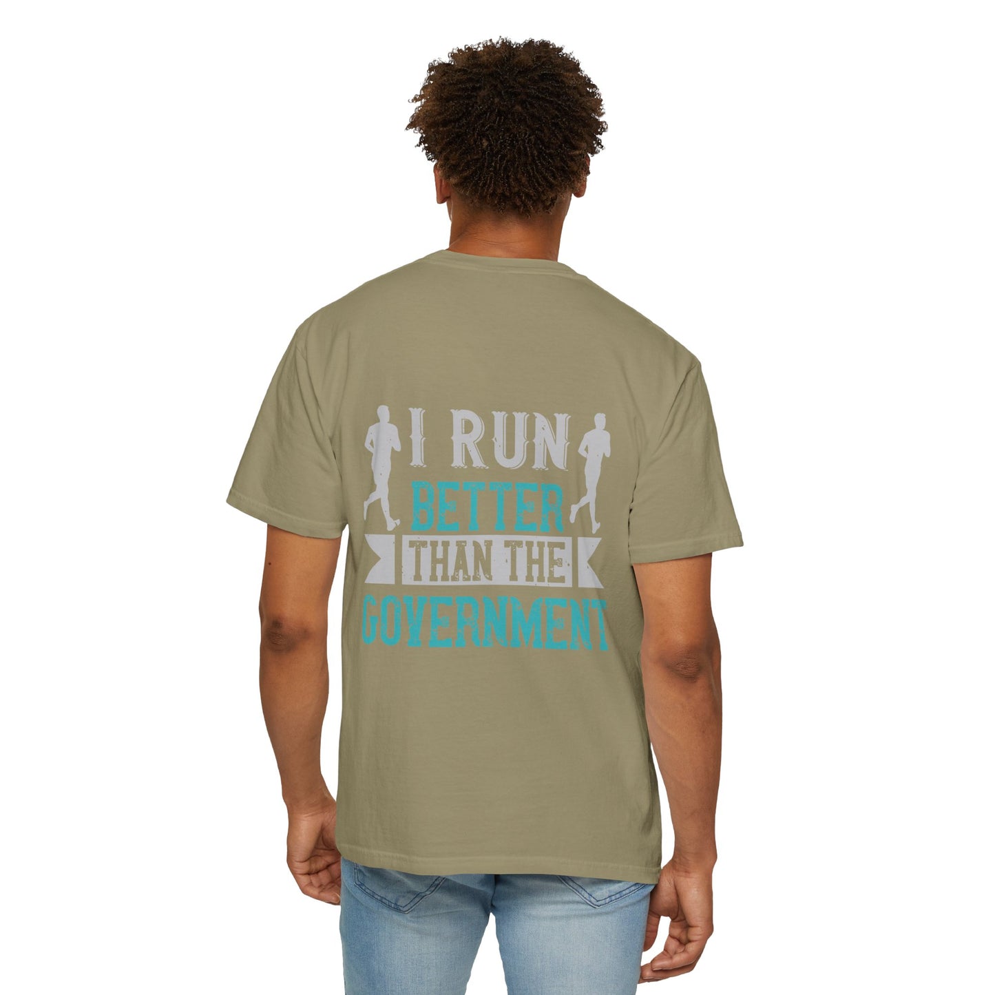 I Run Better Than the Government Unisex Garment-Dyed T-Shirt - Fun & Comfy Statement Tee