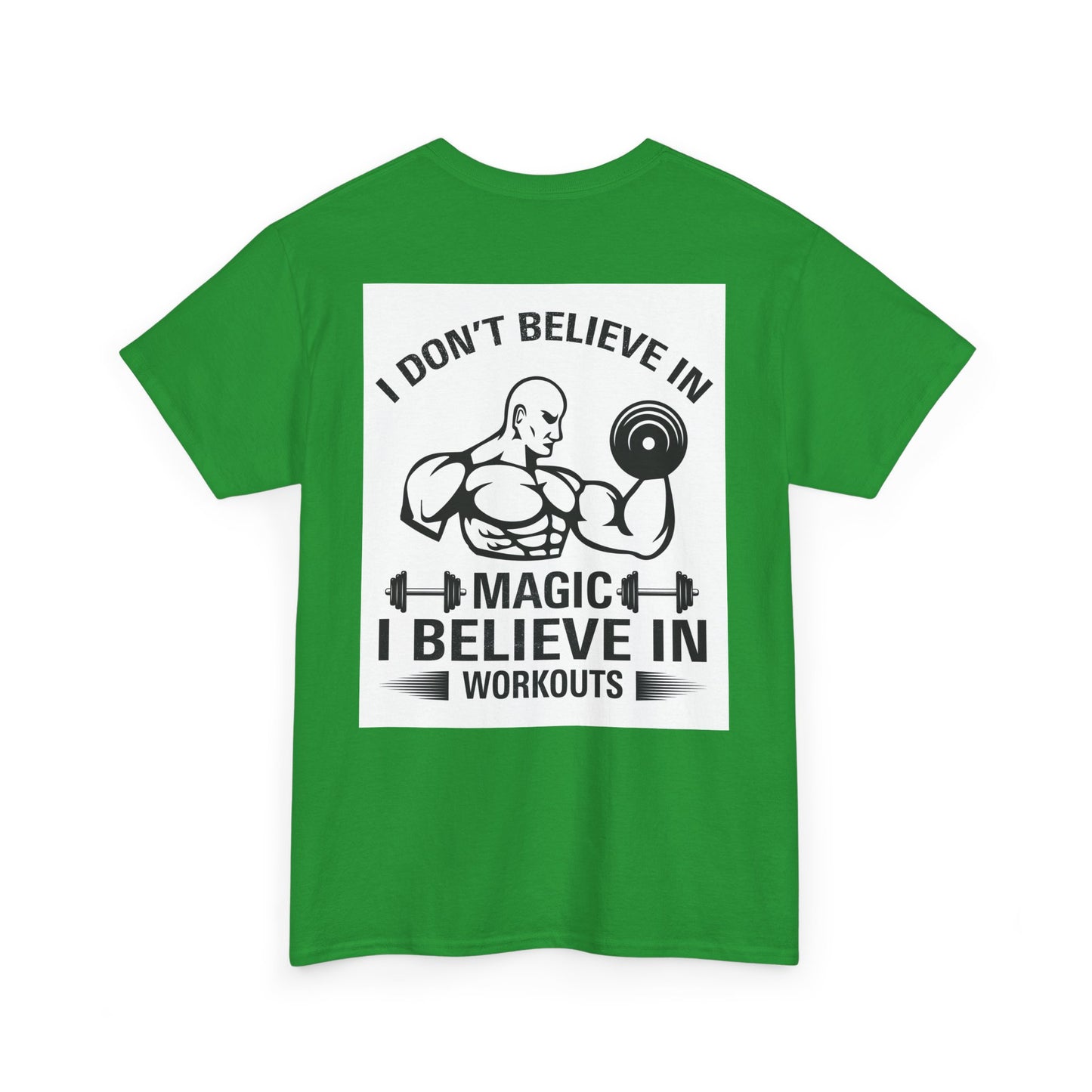 Funny Fitness Tee, I Don't Believe in Magic, Gym Shirt for Workout - Unisex Heavy Cotton Tshirt, Workout Top, Funny Exercise