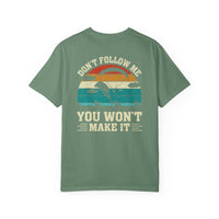 Garment-Dyed Unisex T-Shirt - Vintage Beach Vibes 'Don't Follow Me, You Won't Make It'