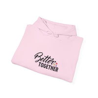 Better Together Unisex Hoodie - Cozy Sweatshirt for Friends & Couples
