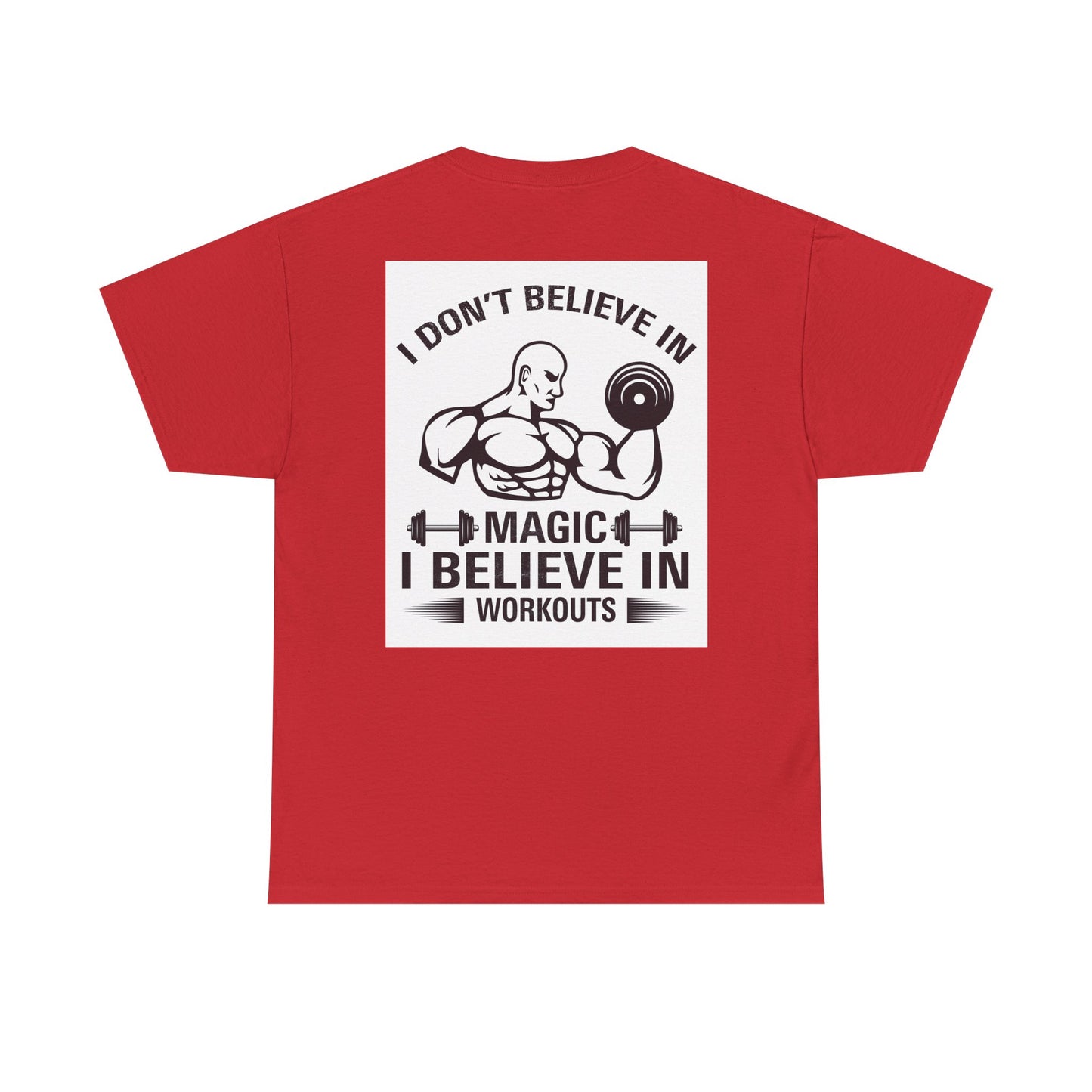Funny Fitness Tee, I Don't Believe in Magic, Gym Shirt for Workout - Unisex Heavy Cotton Tshirt, Workout Top, Funny Exercise
