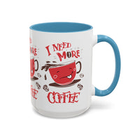 Cheerful Coffee Mug - "I Need More Coffee" - Fun Gift for Coffee Lovers, Home Office, Birthday, Holiday, Kitchen Decor