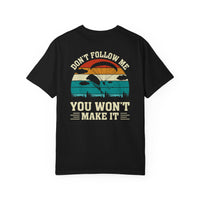 Garment-Dyed Unisex T-Shirt - Vintage Beach Vibes 'Don't Follow Me, You Won't Make It'