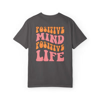 Positive Mind Positive Life Unisex T-shirt - Relaxed Fit Inspirational Tee