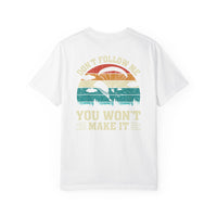 Garment-Dyed Unisex T-Shirt - Vintage Beach Vibes 'Don't Follow Me, You Won't Make It'