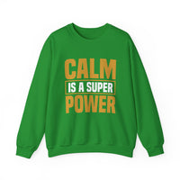 Calm is a Super Power Crewneck Sweatshirt, Unisex Relaxed Fit Pullover, Gift for Stress Relief, Cozy Casual Wear, Mindfulness
