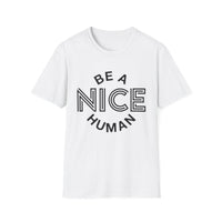 Funny Motivational Unisex T-Shirt - "Be A Nice Human" - Casual Gift, Positive Vibes, Everyday Wear, Friendly Apparel