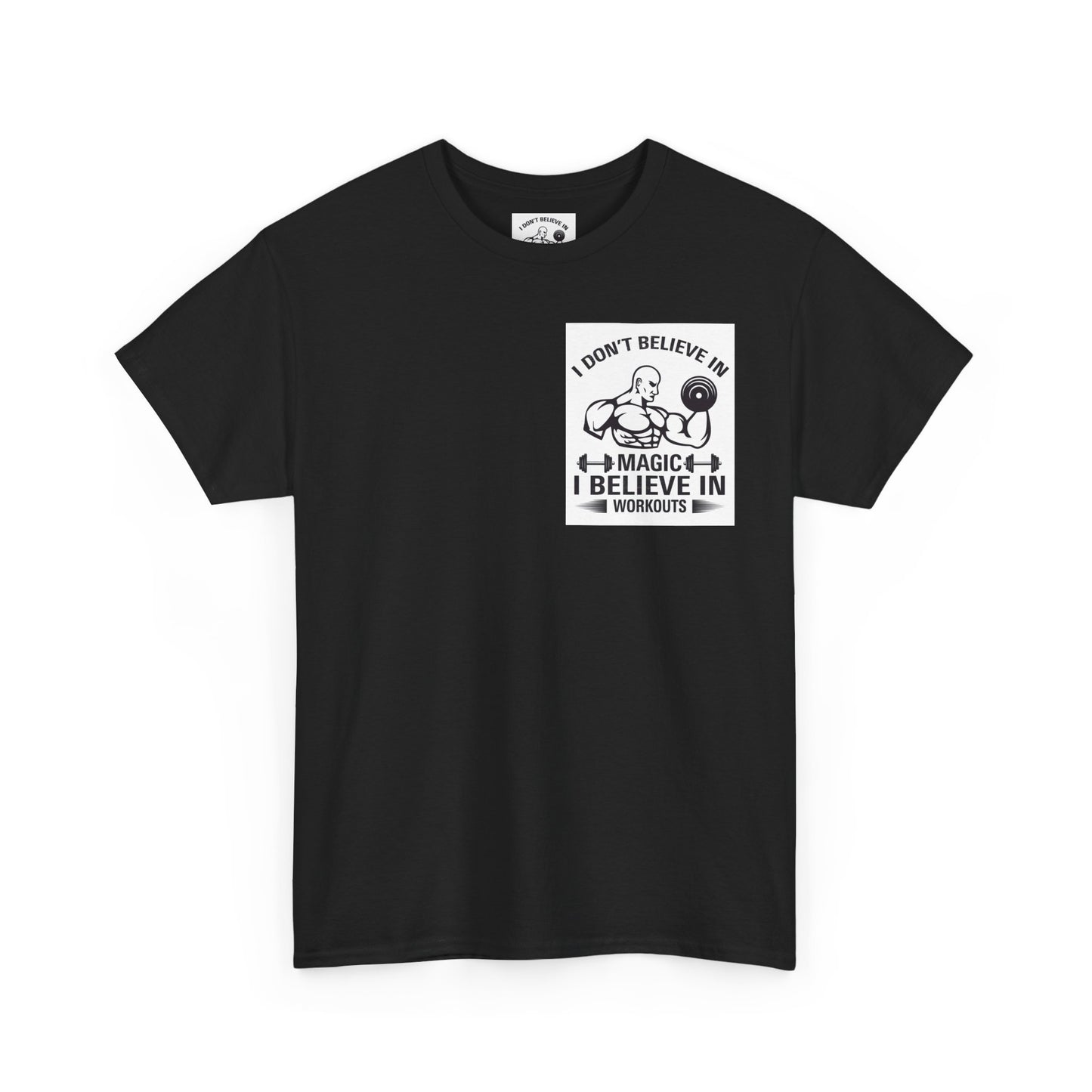 Funny Fitness Tee, I Don't Believe in Magic, Gym Shirt for Workout - Unisex Heavy Cotton Tshirt, Workout Top, Funny Exercise