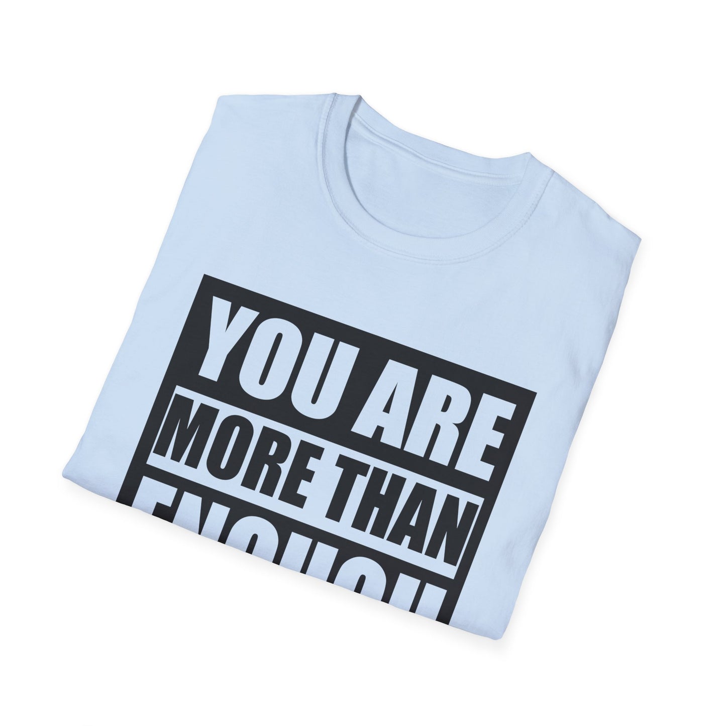 Motivational Unisex T-Shirt - "You Are More Than Enough" - Casual Gift, Positive Vibes, Everyday Wear, Friendly Apparel