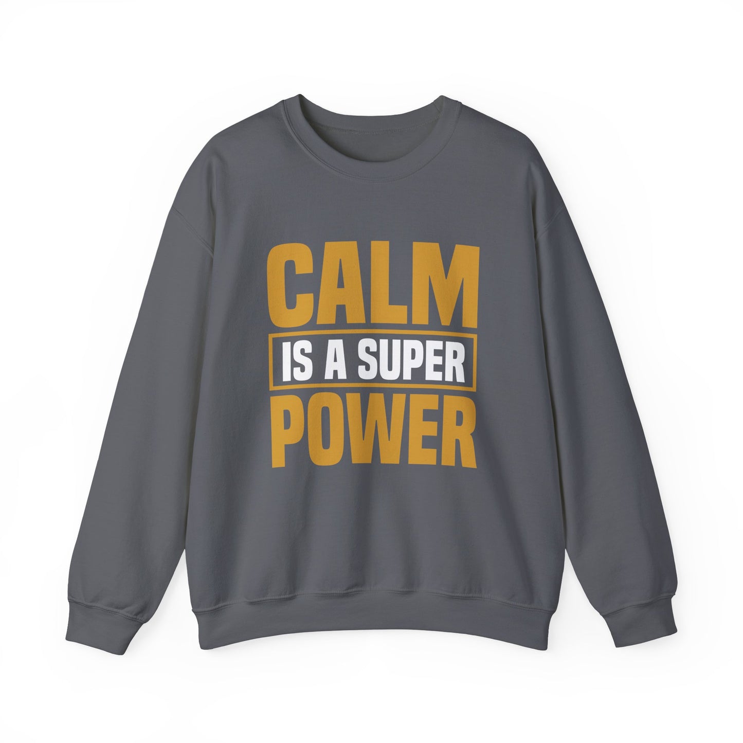 Calm is a Super Power Crewneck Sweatshirt, Unisex Relaxed Fit Pullover, Gift for Stress Relief, Cozy Casual Wear, Mindfulness