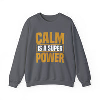 Calm is a Super Power Crewneck Sweatshirt, Unisex Relaxed Fit Pullover, Gift for Stress Relief, Cozy Casual Wear, Mindfulness