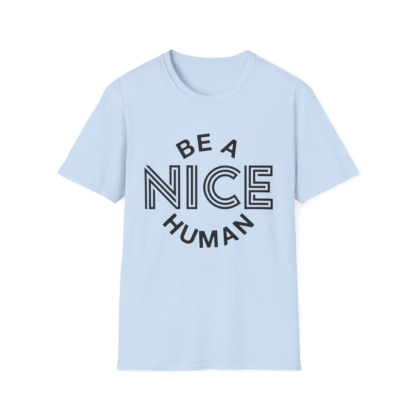Funny Motivational Unisex T-Shirt - "Be A Nice Human" - Casual Gift, Positive Vibes, Everyday Wear, Friendly Apparel