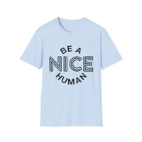 Funny Motivational Unisex T-Shirt - "Be A Nice Human" - Casual Gift, Positive Vibes, Everyday Wear, Friendly Apparel