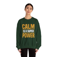 Calm is a Super Power Crewneck Sweatshirt, Unisex Relaxed Fit Pullover, Gift for Stress Relief, Cozy Casual Wear, Mindfulness