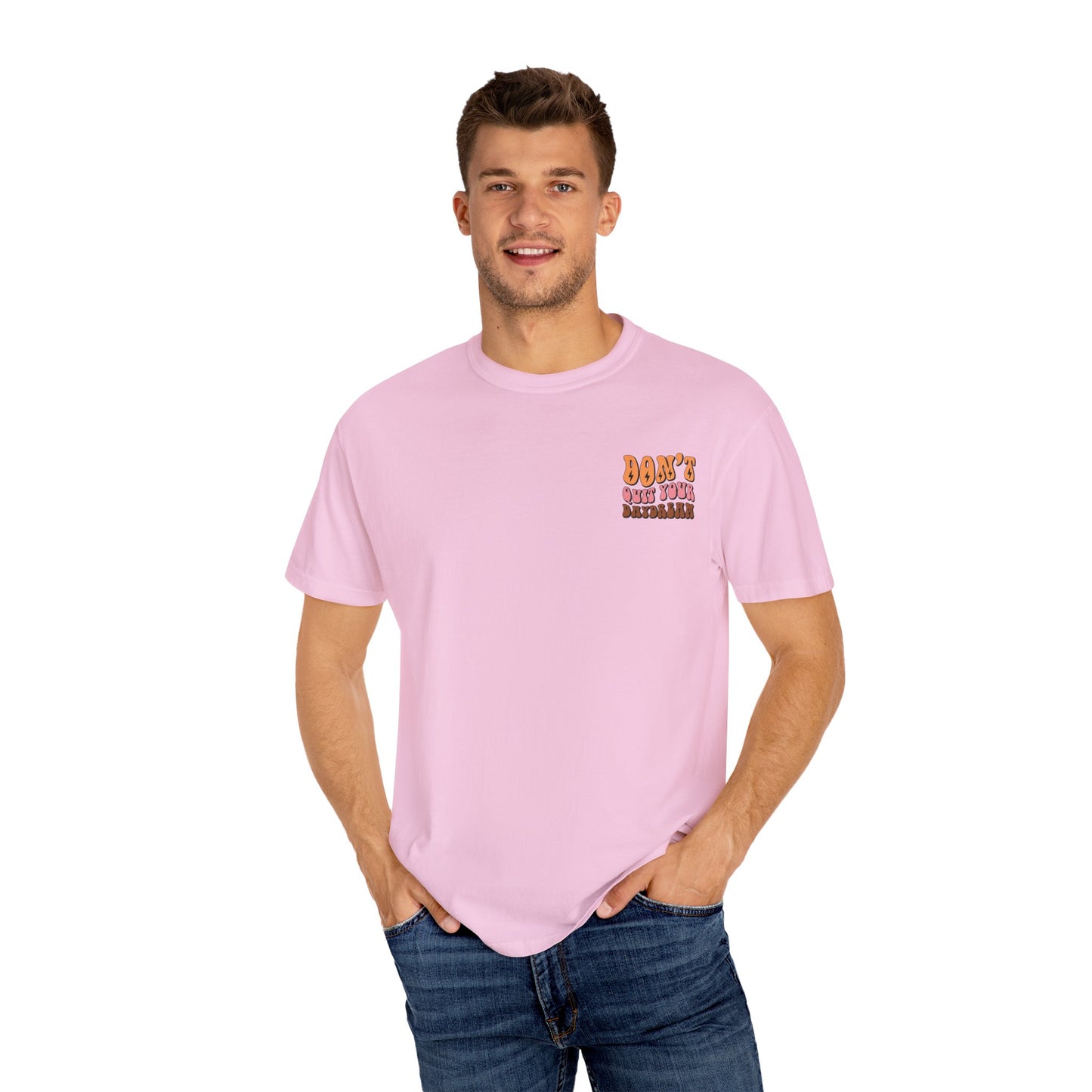 Don't Quit Your Daydream Unisex Garment-Dyed T-Shirt
