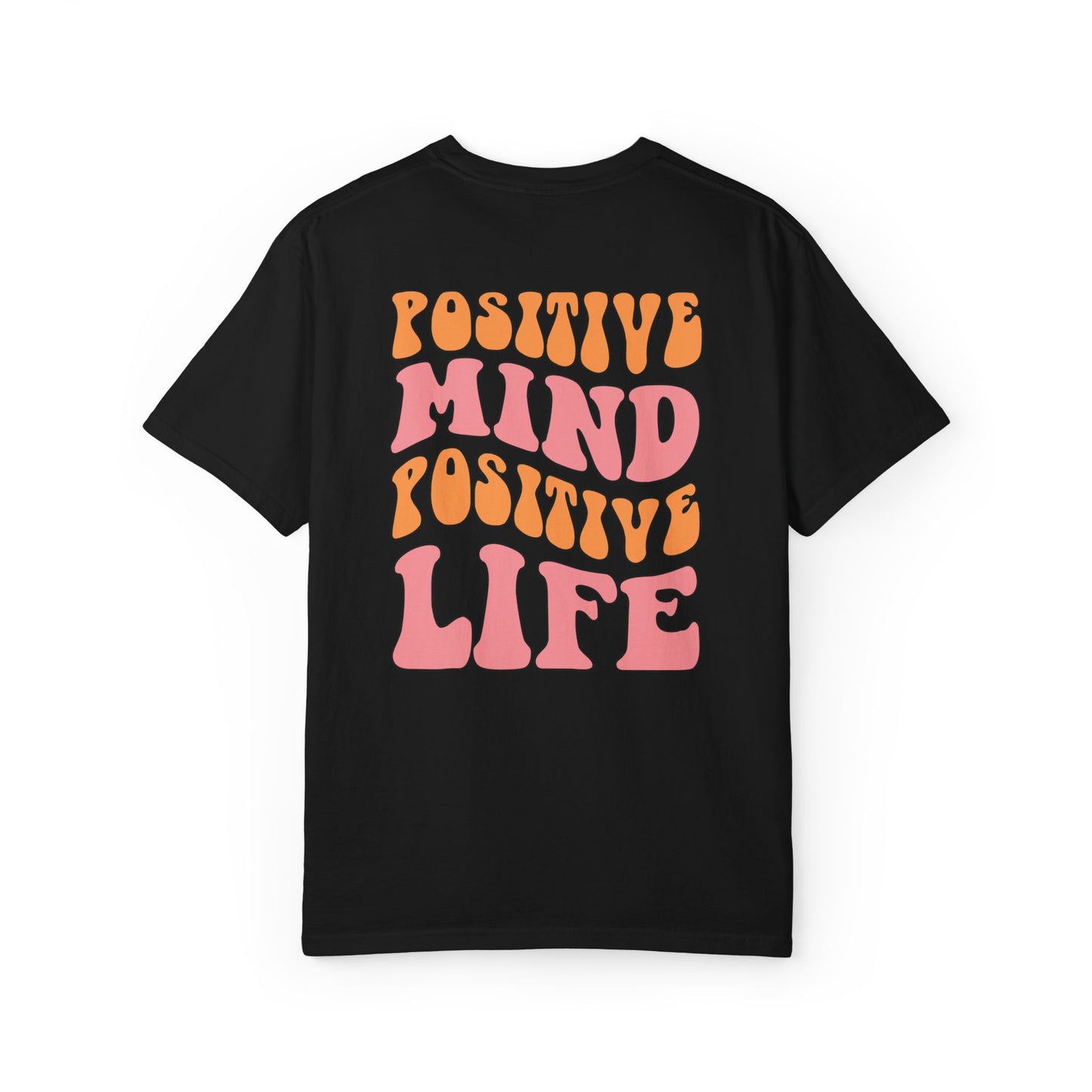Positive Mind Positive Life Unisex T-shirt - Relaxed Fit Inspirational Tee