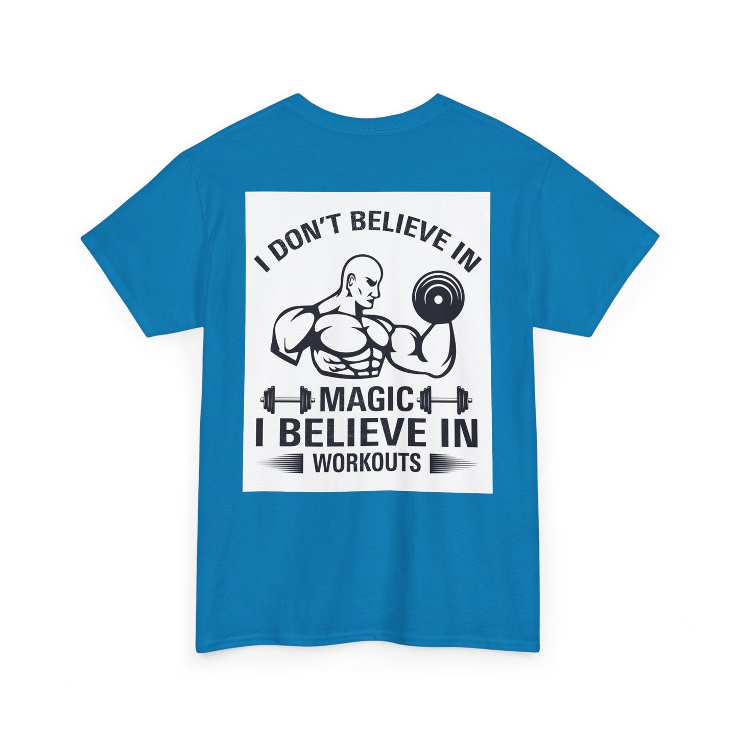 Funny Fitness Tee, I Don't Believe in Magic, Gym Shirt for Workout - Unisex Heavy Cotton Tshirt, Workout Top, Funny Exercise