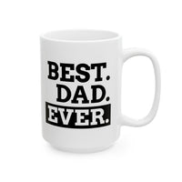 Best Dad Ever -  Ceramic Mug, Coffee Cup for Morning Motivation, Gift for Friends, Inspirational Quote, Self-Care Reminder