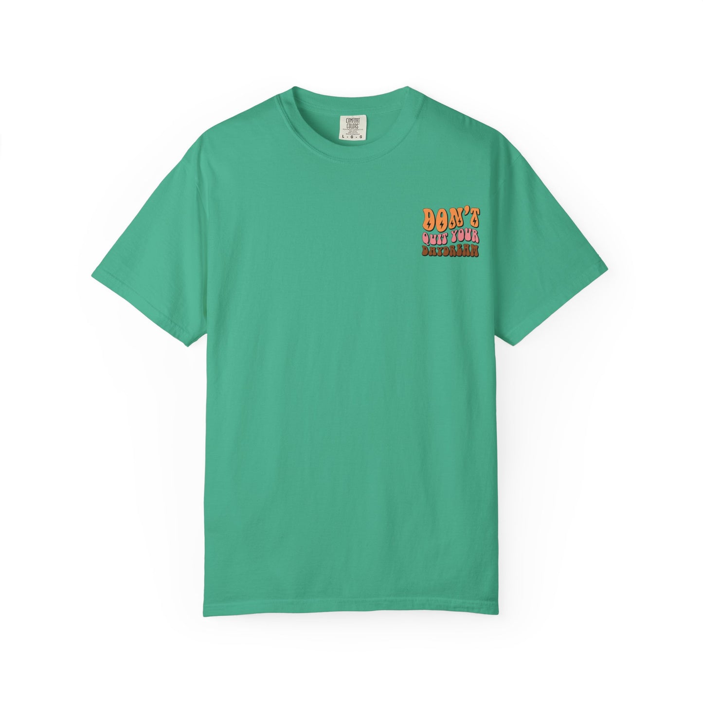 Don't Quit Your Daydream Unisex Garment-Dyed T-Shirt