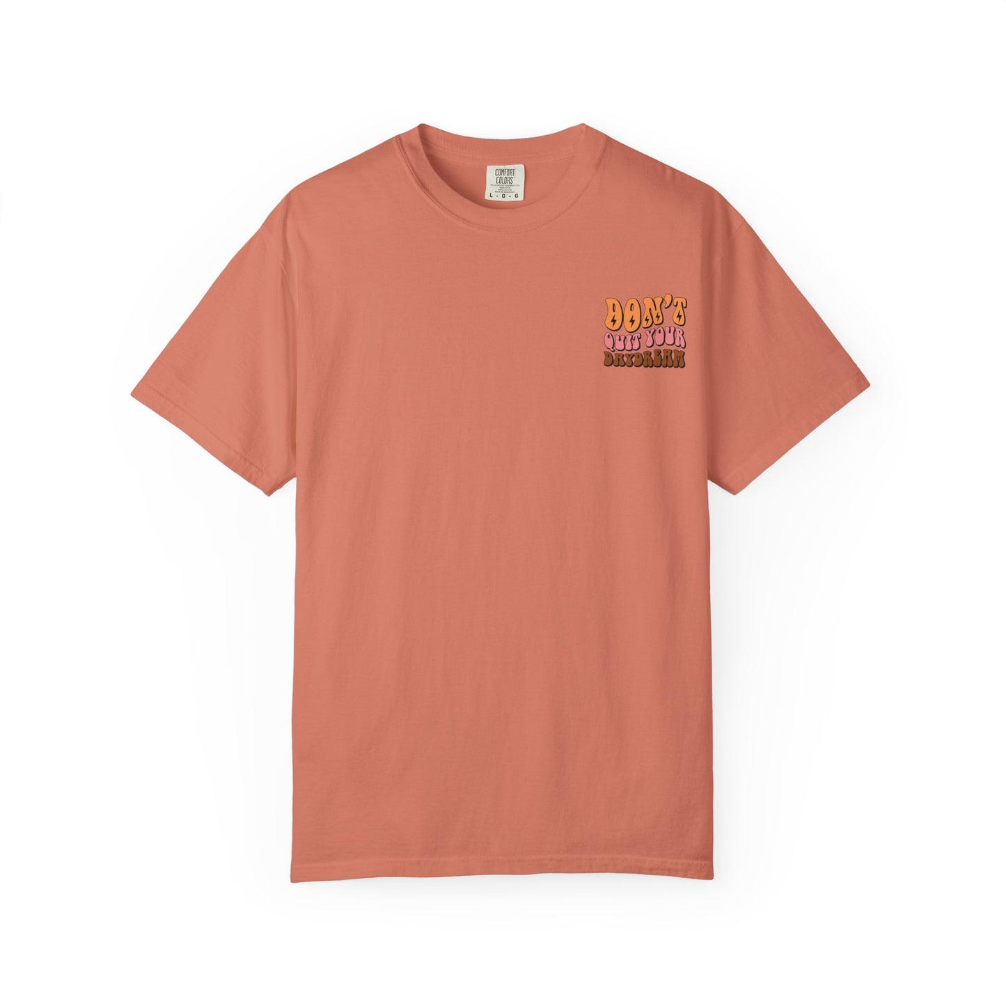 Don't Quit Your Daydream Unisex Garment-Dyed T-Shirt