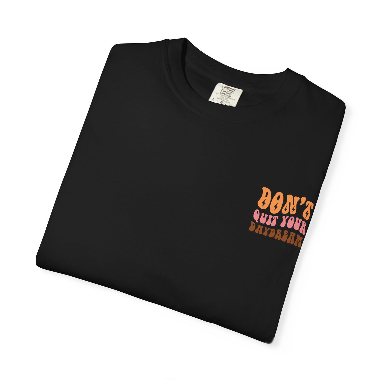 Don't Quit Your Daydream Unisex Garment-Dyed T-Shirt