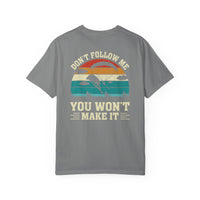 Garment-Dyed Unisex T-Shirt - Vintage Beach Vibes 'Don't Follow Me, You Won't Make It'