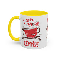Cheerful Coffee Mug - "I Need More Coffee" - Fun Gift for Coffee Lovers, Home Office, Birthday, Holiday, Kitchen Decor