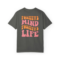 Positive Mind Positive Life Unisex T-shirt - Relaxed Fit Inspirational Tee