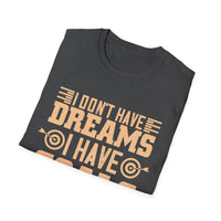 Motivational Unisex T-Shirt - "I Don't Have Dreams I Have Goals" - Casual Gift, Positive Vibes, Everyday Wear