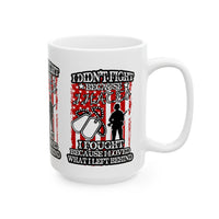 Patriotic Veteran's Mug - "I Didn't Fight Because I Loved What I Left Behind" - Great for Gifts, Military Appreciation,