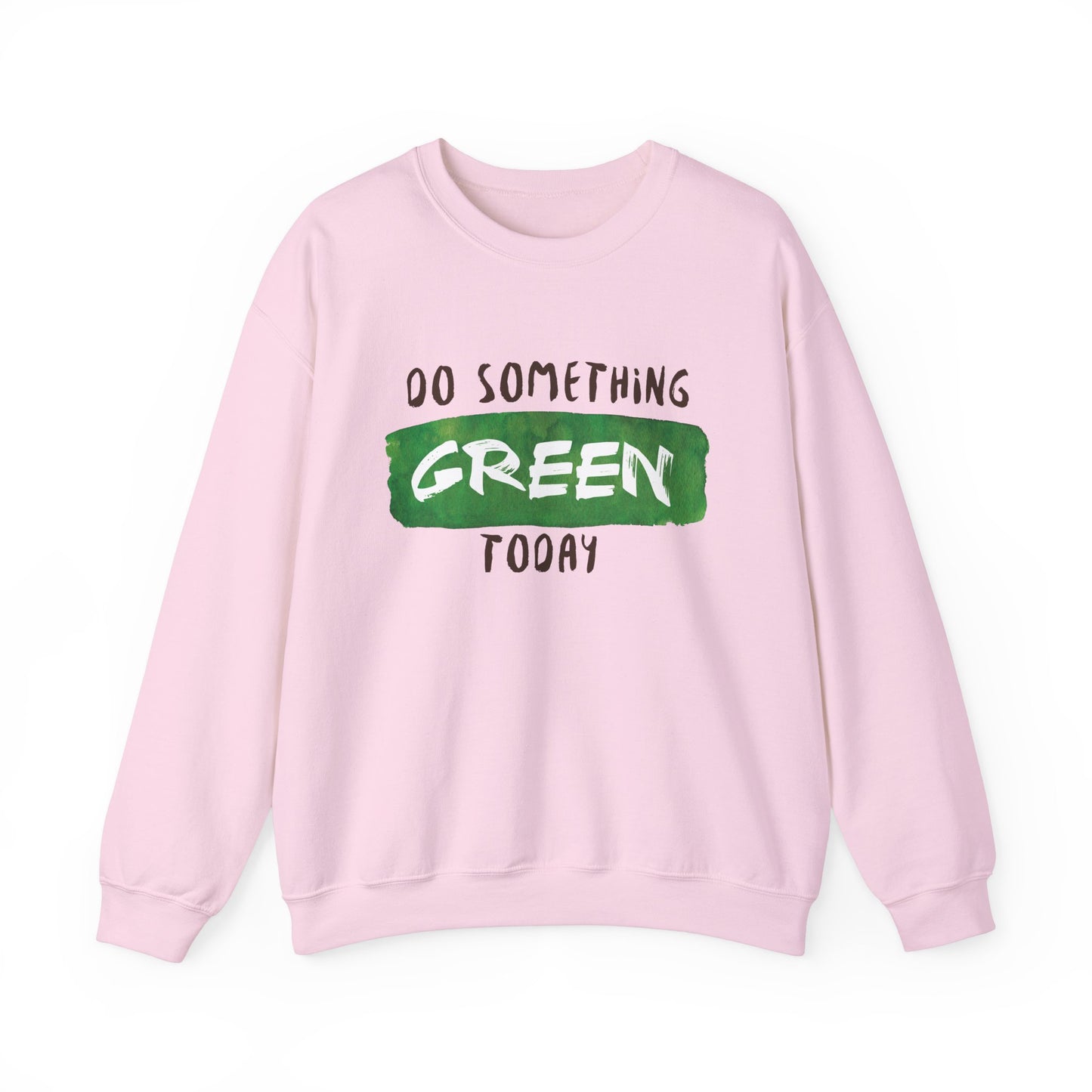 Do Something Green Today - Crewneck Sweatshirt, Unisex  Fit Pullover, Gift for Stress Relief,