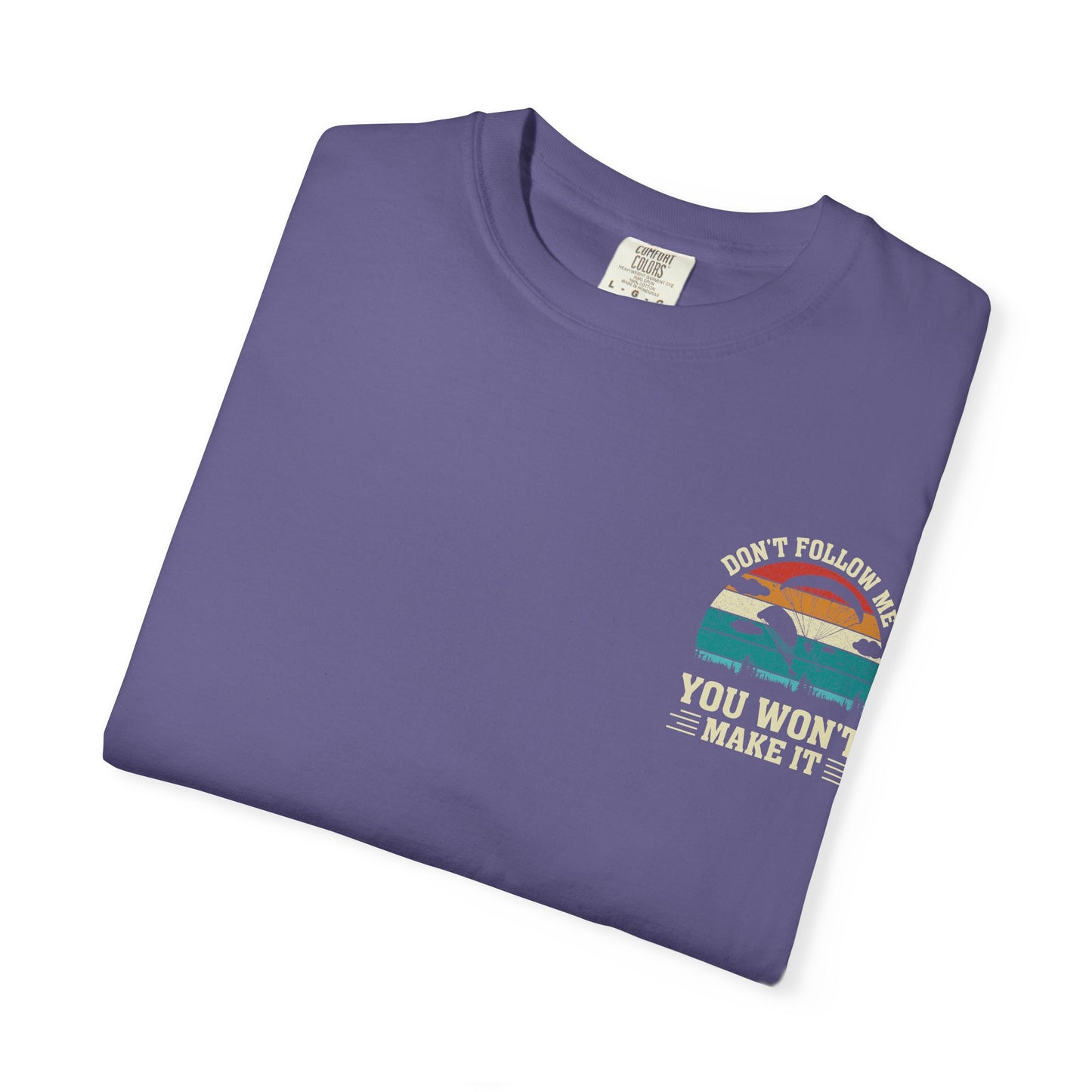 Garment-Dyed Unisex T-Shirt - Vintage Beach Vibes 'Don't Follow Me, You Won't Make It'