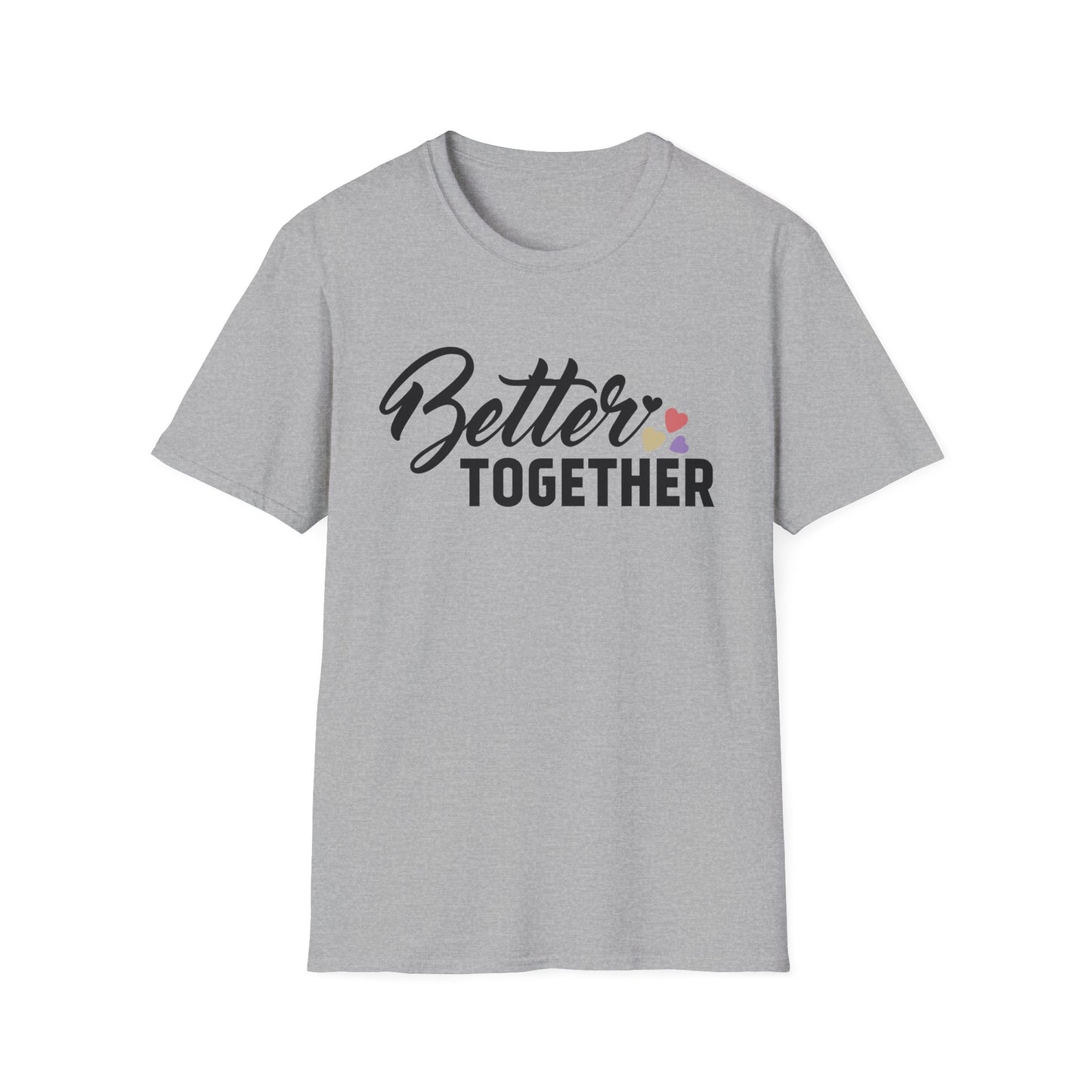 Motivational Unisex T-Shirt - "Better Together" - Casual Gift, Positive Vibes, Everyday Wear, Friendly Apparel