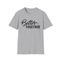 Motivational Unisex T-Shirt - "Better Together" - Casual Gift, Positive Vibes, Everyday Wear, Friendly Apparel
