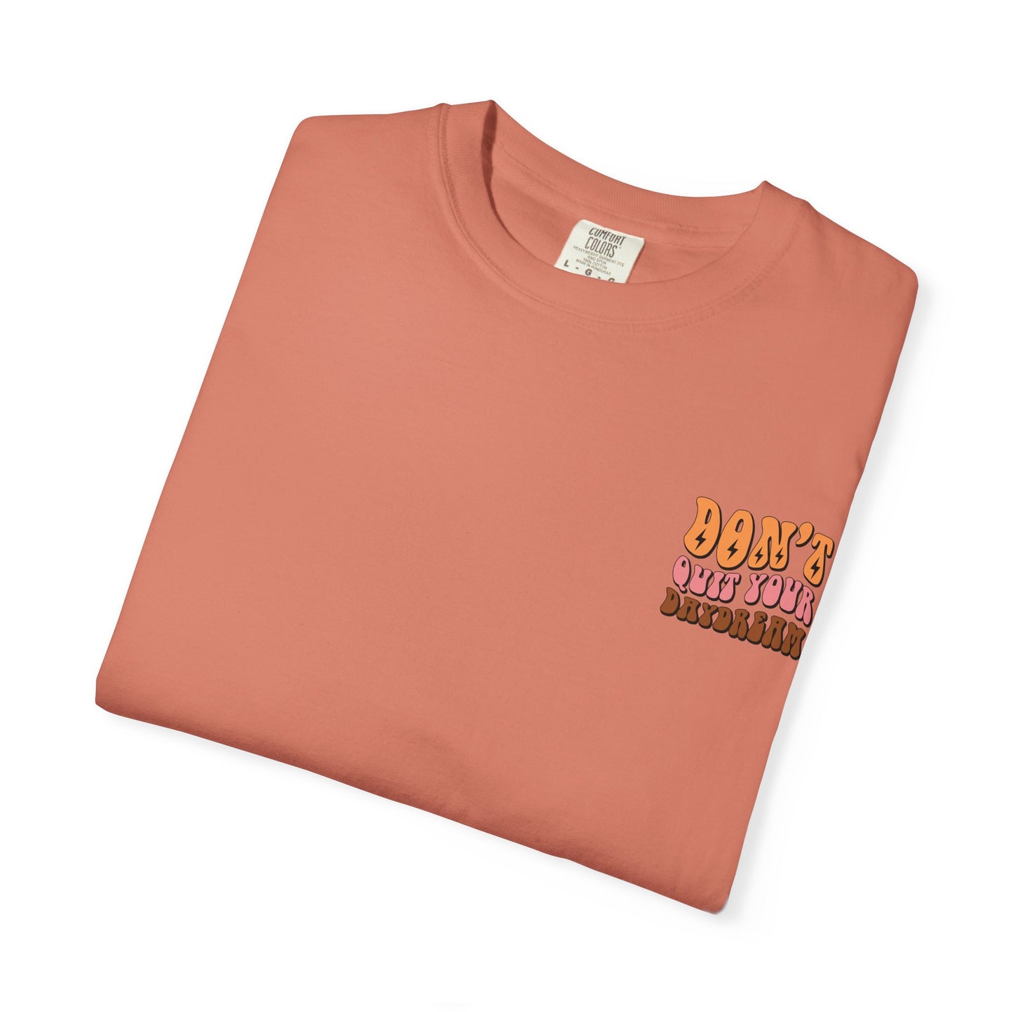 Don't Quit Your Daydream Unisex Garment-Dyed T-Shirt