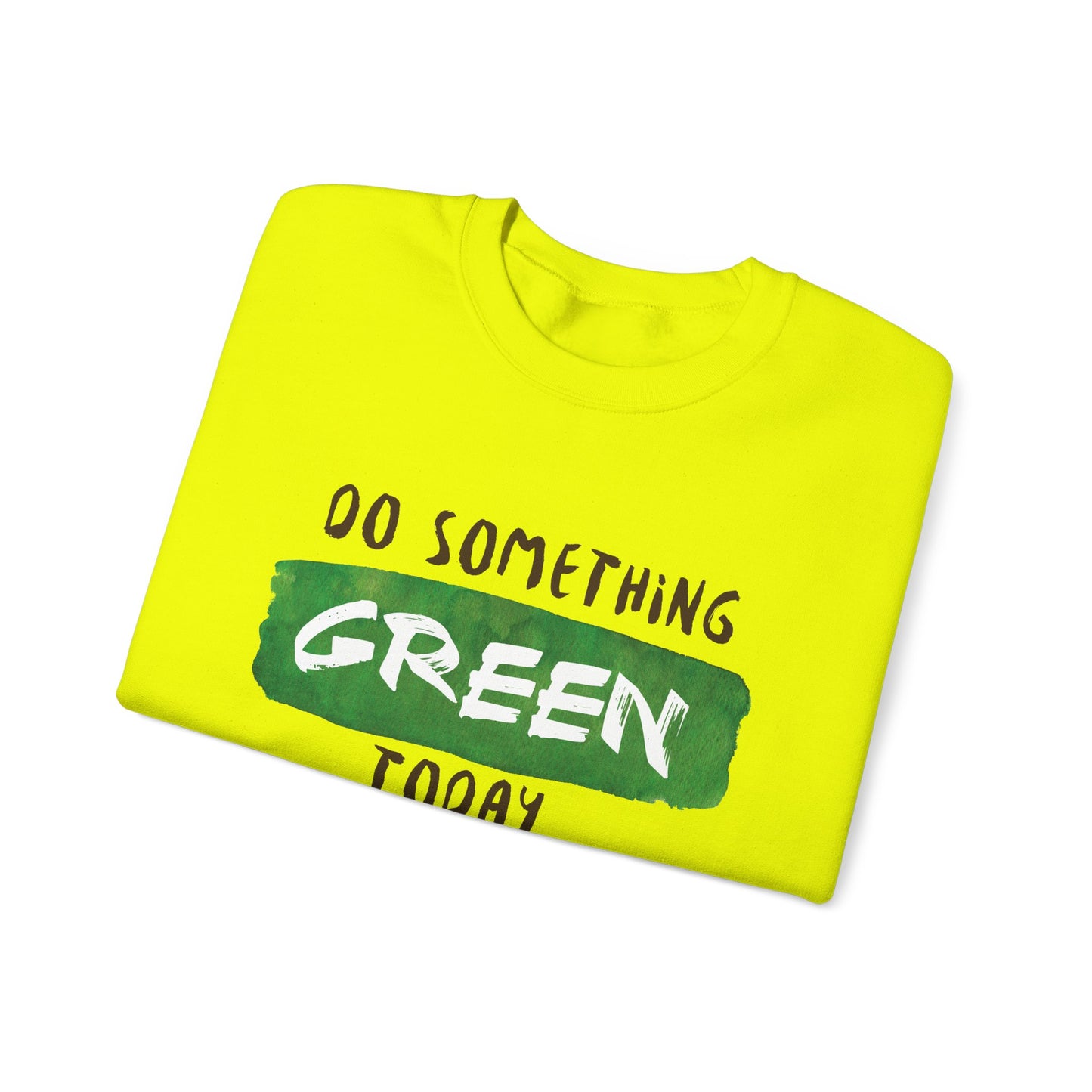 Do Something Green Today - Crewneck Sweatshirt, Unisex  Fit Pullover, Gift for Stress Relief,