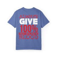 Always Give 100% Unisex Garment-Dyed T-Shirt for Blood Donors
